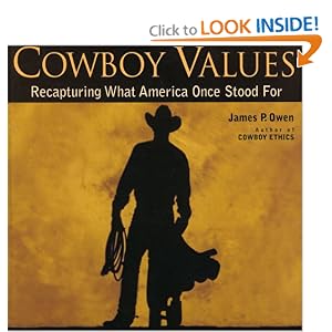 Cowboy Values: Recapturing What America Once Stood For by James P. Owen