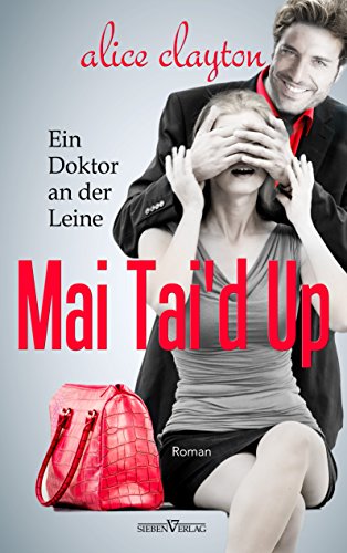 Mai Tai'd Up - Ein Doktor an der Leine (The Cocktail Series 4) (German Edition)