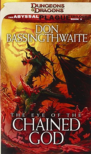 The Eye of the Chained God: The Abyssal Plague Trilogy, Book III, by Don Bassingthwaite