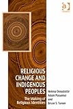 Religious change and indigenous peoples : the making of religious identities