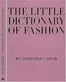The Little Dictionary of Fashion: A Guide to Dress Sense for Every Woman