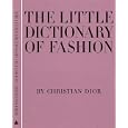 The Little Dictionary of Fashion: A Guide to Dress Sense for Every Woman