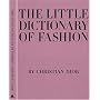 The Little Dictionary of Fashion: A Guide to Dress Sense for Every Woman