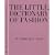 The Little Dictionary of Fashion: A Guide to Dress Sense for Every Woman