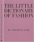 The Little Dictionary of Fashion: A Guide to Dress Sense for Every Woman