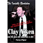 The Invisible Revolution: Clay Aiken and the Fans Who Made Him a Star book cover