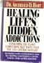 Healing Life's Hidden Addictions : Overcoming the Closet Compulsions That Waste Your Time and Control Your Life