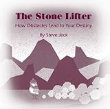 The Stone Lifter: How Obstacles lead to your Destiny