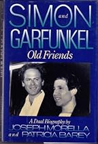Simon and Garfunkel: Old Friends : A Dual Biography Simon and Garfunkel: Old Friends : A Dual Biography