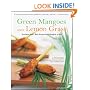 Green Mangoes and Lemon Grass: Southeast Asia's Best Recipes from Bangkok to Bali