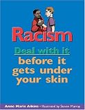 Racism: Deal with it before it gets under your skin (Deal With It series)