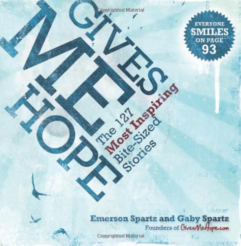 Gives Me Hope: 127 Most Inspiring Bite-Sized Stories Book Image