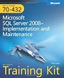 MCTS Self-Paced Training Kit (Exam 70-432): Microsoft&reg; SQL Server&reg; 2008 Implementation and Maintenance (Pro-Certification)