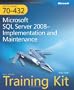 MCTS Self-Paced Training Kit (Exam 70-432): Microsoft� SQL Server� 2008 Implementation and Maintenance (Pro-Certification)