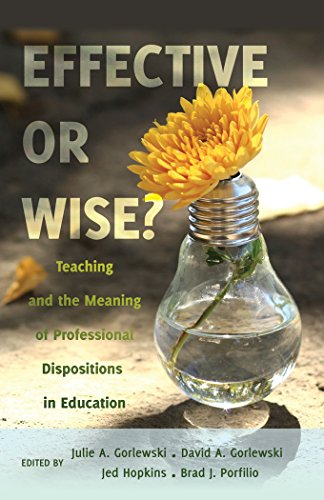Effective or Wise?: Teaching and the Meaning of Professional Dispositions in Education (Counterpoints)