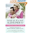 What If It's Not Alzheimer's?: A Caregiver's Guide to Dementia... by Lisa Radin, Gary Radin, and John Q., M.D. Trojanowski