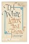 Letters to a Friend: The Correspondence Between T. H. White and L. J. Potts