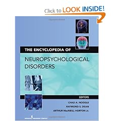 The Encyclopedia of Neuropsychological Disorders by Chad Noggle PhD, Raymond Dean PhD  ABPP  ABPN and Arthur MacNeill Horton  Jr. EdD  ABPP  ABPN