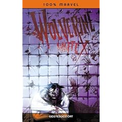100% Marvel #53: Wolverine Waffe X- Geistesgest�rt (2011, Panini)