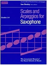 Scales and Arpeggios for Saxophone: Grades 1-8 (Associated Board woodwind scales and arpeggios)