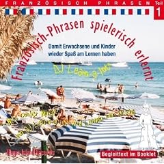 Franz�sisch Phrasen 01 spielerisch erlernt: Audio-Lern-CDs mit der groovigen Musik von DJ Learn-a-lot. Ideal zum "Nebenbei Lernen"