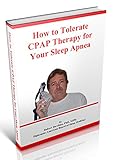 How to Tolerate CPAP Therapy for Your Sleep Apnea