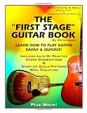 The First Stage Guitar Book: Learn How To Play Guitar Easily & Quickly!