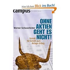 Ohne Aktien geht es nicht!: Schritt f�r Schritt zum Anlage-Erfolg