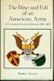 The Rise and Fall of an American Army: U.S. Ground Forces, Vietnam, 1965-1973