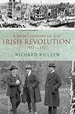 A short history of the Irish Revolution, 1912 to 1927