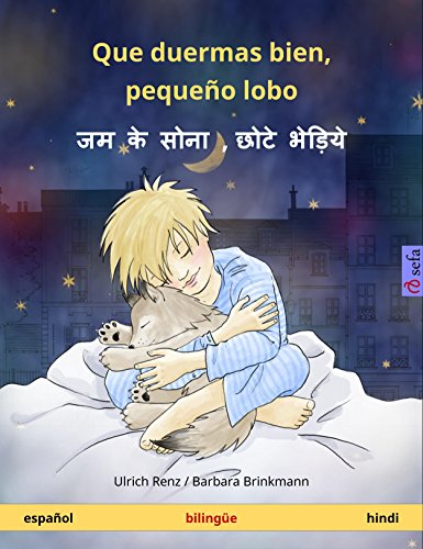 Que duermas bien, pequeño lobo - जम के सोना , छोटे भेड़िये. Libro infantil bilingüe (español - hindi) (www.childrens-books-bilingual.com) (Spanish Edition)