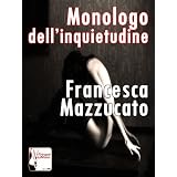 Monologo dell'inquietudinedi Francesca Mazzucato
