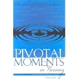 Pivotal Moments in Nursing: Leaders Who Changed the Path of a Profession Volume I