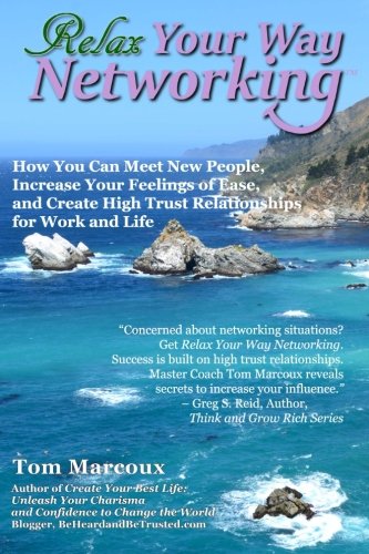 relax your way networking how you can meet new people increase your feelings of ease and create high trust relationships