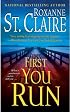 First You Run (The Bullet Catchers, Book 4)
