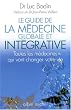 Le guide de la m�decine globale et int�grative : Toutes les m�decines qui vont changer votre vie