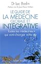 Le guide de la médecine globale et intégrative : Toutes les médecines qui vont changer votre vie