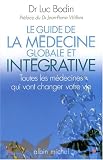 Livres Médecines Douces - Le guide de la médecine globale et intégrative : Toutes les médecines qui vont changer votre vie