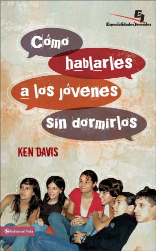 Como hablarles a los jóvenes sin dormirlos: A Step-by-Step Guide for Improving Your Talks (Especialidades Juveniles) (Spanish Edition)