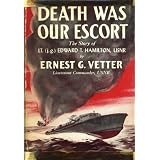 Death Was Our Escort: The Story of Lt. J.G. Edward T. Hamilton, U.S.N.R.