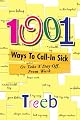 001 Ways To Call-In Sick: or Take A Day Off From Work