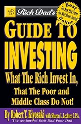 Rich Dad's Guide to Investing: What the Rich Invest in, That the Poor and the Middle Class Do Not!