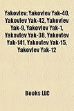 Yakovlev: Yakovlev Yak-40, Yakovlev Yak-42, Yakovlev Yak-9, Yakovlev Yak-1, Yakovlev Yak-38, Yakovlev Yak-141, Yakovlev Yak-15,-