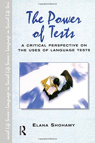 The Power of Tests (Language in Social Life), by Elana Shohamy
