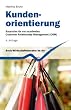 Kundenorientierung. Bausteine f�r ein exzellentes Customer Relationship Management (CRM)