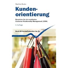 Kundenorientierung. Bausteine f�r ein exzellentes Customer Relationship Management (CRM)