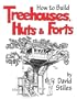 How to Build Treehouses, Huts and Forts