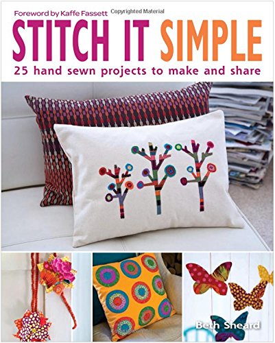 Stitch It Simple: 25 hand-sewn projects to make and share