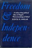Freedom and independence : a study of the political ideas of Hegel's 'Phenomenology of mind'