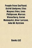 People from Smaland: Astrid Lindgren, Elias Magnus Fries, Lena Philipsson, Marcus Vinnerborg, Goran Malmqvist, Alvar Larsson, John W. Nystr-
